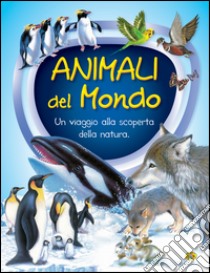 Gli animali del mondo libro