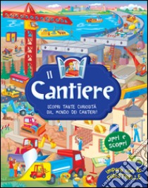 Il cantiere. Ediz. a colori libro