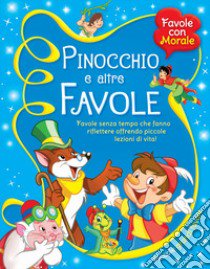 Pinocchio e altre favole. Ediz. illustrata libro