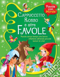 Cappuccetto rosso e altre favole. Ediz. illustrata libro