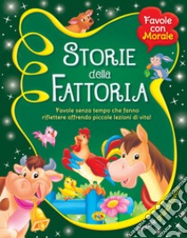 Storie della fattoria. Favole senza tempo che fanno riflettere offrendo piccole lezioni di vita! libro di Artusi Pellegrino