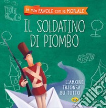 Il soldatino di piombo libro di Moscon Valentina