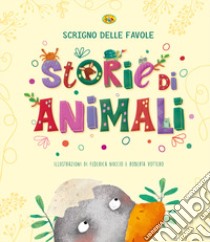 Storie di animali. Scrigno delle favole libro