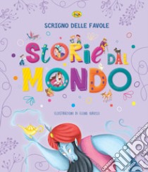 Storie Dal Mondo. Scrigno Delle Favole libro