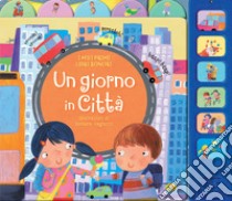 Un giorno in città. I miei primi libri sonori libro