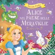 Alice nel paese delle meraviglie. Ediz. illustrata libro