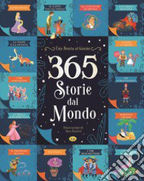 365 storie dal mondo. Ediz. illustrata libro