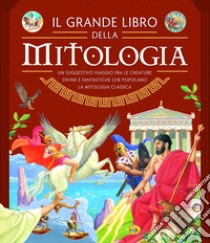 Il grande libro della mitologia libro