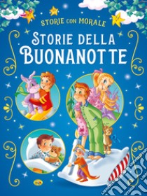 Storie della buonanotte. Ediz. a colori libro