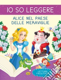 Alice nel paese delle meraviglie. Io so leggere. Ediz. a colori libro di Leonardi Hartley Stefania