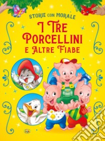 I tre porcellini e altre fiabe. Ediz. a colori libro