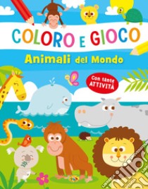 Animali del mondo. Coloro e gioco. Ediz. a colori libro