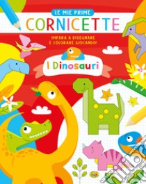 I dinosauri. Le mie prime cornicette. Ediz. a colori libro di Caputo Gianni