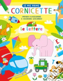 Le lettere. Le mie prime cornicette. Ediz. a colori libro di Caputo Gianni