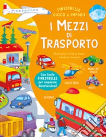 I mezzi di trasporto. Ediz. a colori libro