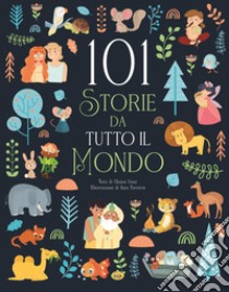 101 storie da tutto il mondo. Ediz. a colori libro di Cioni Chiara