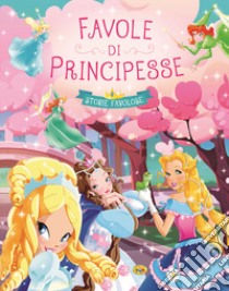 Favole di principesse. Ediz. a colori libro