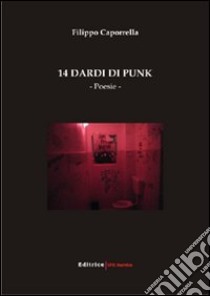 Quattordici dardi di punk libro di Caporrella Filippo