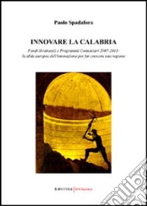 Innovare la Calabria libro di Spadafora Paolo