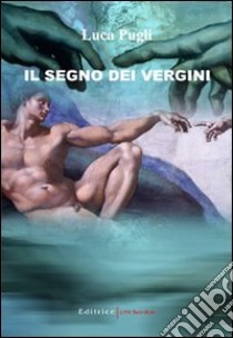 Il segno dei vergini libro di Pugli Luca