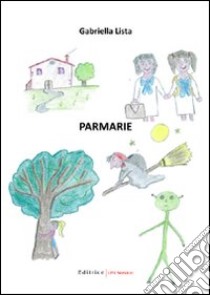 Parmarie libro di Lista Gabriella