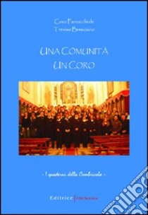 Una comunità, un coro. I quaderni della combricola libro di Togni Fabiano - Cerqui Dolores