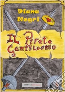 Il pirata gentiluomo libro di Negri Diana