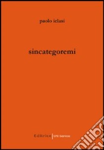 Sincategoremi libro di Ielasi Paolo