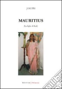 Mauritius. La figlia di Kalì libro di Joseph