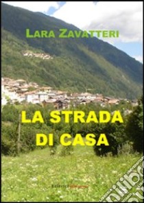 La strada di casa libro di Zavatteri Lara