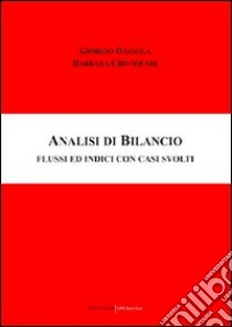 Analisi di bilancio. Flussi ed indici con casi svolti libro di Daidola Giorgio - Cristofari Barbara