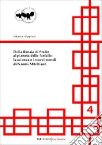 Dalla Russia di Stalin al pianeta delle farfalle: la scienza e i nuovi mondi di Naomi Mitchison libro di Oppizzi Alessia