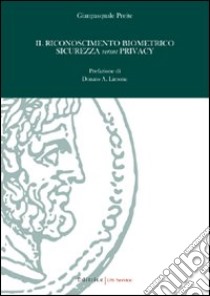 Il riconoscimento biometrico. Sicurezza versus privacy libro di Preite Gianpasquale