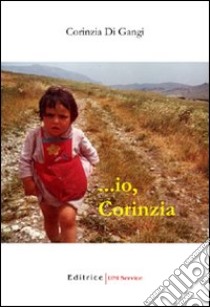 ...Io, Corinzia libro di Di Gangi Corinzia