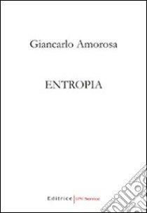 Entropia libro di Amorosa Giancarlo