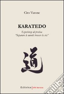 Karatedo. Esperienze di pratica. Separare le nuvole trovare la via libro di Varone Ciro