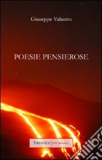 Poesie pensierose libro di Valastro Giuseppe