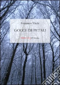 Gocce di petali libro di Vitale Graziano