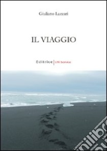 Il viaggio libro di Lazzari Giuliano