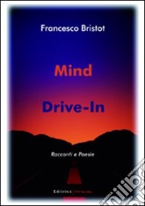 Mind drive-in libro di Bristot Francesco