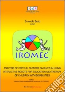 Analysis of critical factors involved in using interactive robots for education and therapy of children with disabilities libro di Besio Serenella