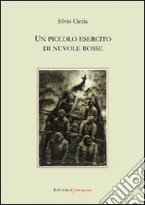 Un piccolo esercito di nuvole rosse libro di Ciccia Silvio