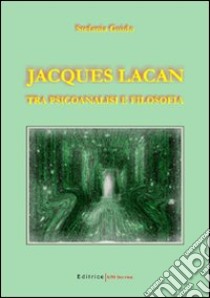 Jacques Lacan. Tra psicoanalisi e filosofia libro di Guido Stefania