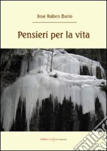 Pensieri per la vita. Testo spagnolo a fronte libro di Dario J. Ruben