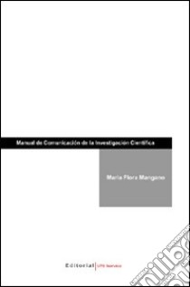 Manual de comunicación de la investigación cientifica libro di Mangano M. Flora