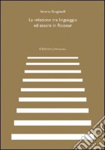 La relazione tra linguaggio ed essere in Ricoeur libro di Brugiatelli Vereno