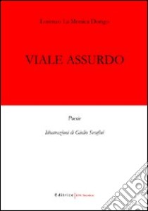 Viale assurdo libro di La Monica Dorigo Lorenzo