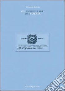 Gli ambigui padri della scienza libro di Infante Giancarlo