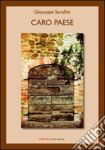 Caro paese libro di Serafini Giuseppe