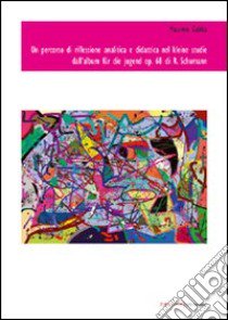 Un percorso di riflessione analitica e didattica nel kleine studie dall'album für die jugend op.68 di R. Schumann libro di Gabba Massimo